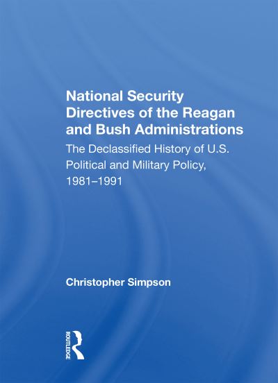 Cover for Christopher Simpson · National Security Directives Of The Reagan And Bush Administrations: The Declassified History Of U.s. Political And Military Policy, 1981-1991 (Hardcover Book) (2021)