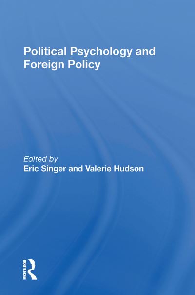 Political Psychology And Foreign Policy - Eric Singer - Books - Taylor & Francis Ltd - 9780367298999 - October 31, 2024