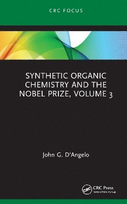 Cover for D'Angelo, John G. (Alfred University, NY, USA) · Synthetic Organic Chemistry and the Nobel Prize, Volume 3 - Synthetic Organic Chemistry and the Nobel Prize (Hardcover Book) (2024)