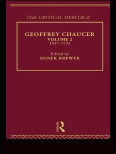 Cover for Derek Brewer · Geoffrey Chaucer: The Critical Heritage Volume 2 1837-1933 (Hardcover Book) (1995)