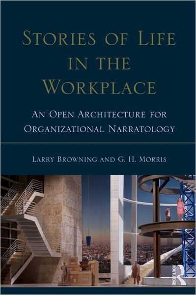 Cover for Larry Browning · Stories of Life in the Workplace: An Open Architecture for Organizational Narratology - Routledge Communication Series (Paperback Book) (2012)