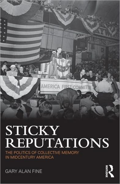 Cover for Gary Alan Fine · Sticky Reputations: The Politics of Collective Memory in Midcentury America (Taschenbuch) (2011)
