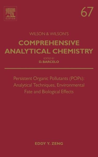 Persistent Organic Pollutants (POPs): Analytical Techniques, Environmental Fate and Biological Effects - Comprehensive Analytical Chemistry - Eddy Zeng - Books - Elsevier Science & Technology - 9780444632999 - March 3, 2015