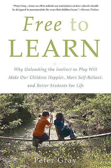 Cover for Peter Gray · Free to Learn: Why Unleashing the Instinct to Play Will Make Our Children Happier, More Self-Reliant, and Better Students for Life (Pocketbok) (2015)