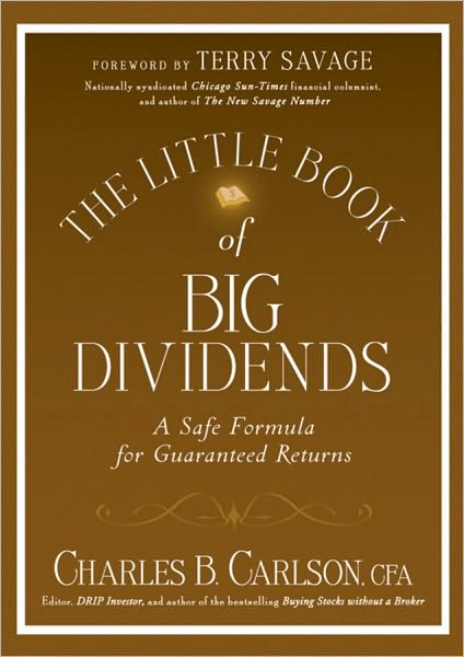 The Little Book of Big Dividends: A Safe Formula for Guaranteed Returns - Little Books. Big Profits - Charles B. Carlson - Livros - John Wiley & Sons Inc - 9780470567999 - 5 de março de 2010