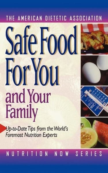Cover for Ada (American Dietetic Association) · Safe Food for You and Your Family - Nutrition Now Series (Paperback Bog) (1996)
