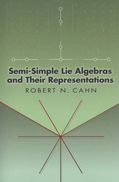 Robert N Cahn · Semi-Simple Lie Algebras and Their Representations - Dover Books on Mathema 1.4tics (Paperback Bog) (2006)