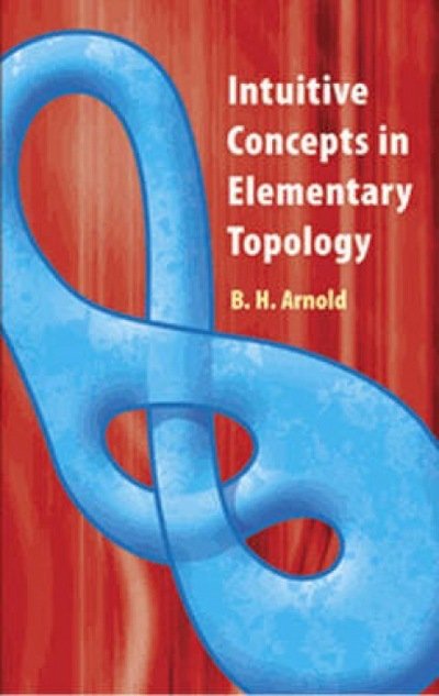 Cover for B H Arnold · Intuitive Concepts in Elementary Topology - Dover Books on Mathematics (Paperback Bog) (2011)