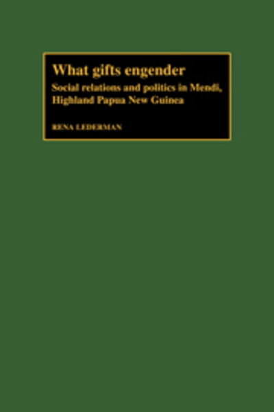 Cover for Rena Lederman · What Gifts Engender: Social Relations and Politics in Mendi, Highland Papua New Guinea (Paperback Book) (2009)