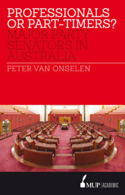 Cover for Peter van Onselen · Professionals or Part-timers?: Major Party Senators in Australia (Paperback Book) (2015)