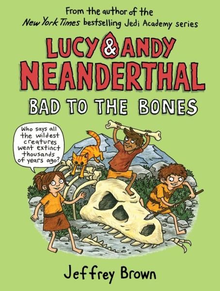 Lucy and Andy Neanderthal: Bad to the Bones - Lucy And Andy Neanderthal - Jeffrey Brown - Kirjat - Random House USA Inc - 9780525643999 - tiistai 9. huhtikuuta 2019