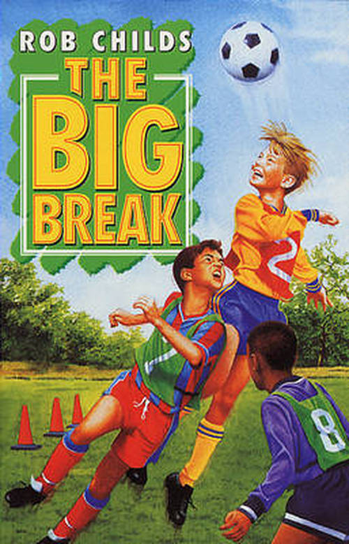 Big Break - Rob Childs - Książki - Penguin Random House Children's UK - 9780552571999 - 30 czerwca 2014