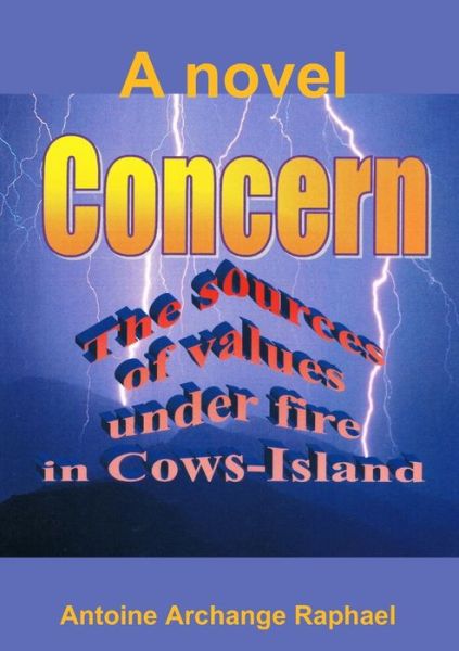 Cover for Antoine A. Raphael · Concern, the sources of values under fire in Cows Island (Book) (2010)