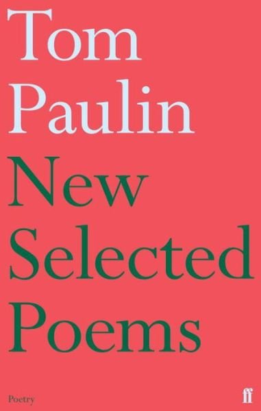 Cover for Tom Paulin · New Selected Poems of Tom Paulin (Paperback Book) [Main edition] (2018)