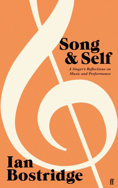 Cover for Bostridge, Dr Ian, CBE (Author) · Song and Self: A Singer's Reflections on Music and Performance (Hardcover Book) [Main edition] (2023)