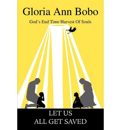 Cover for Gloria Chase · Let Us All Get Saved: God's End Time Harvest of Souls (Paperback Book) (2003)