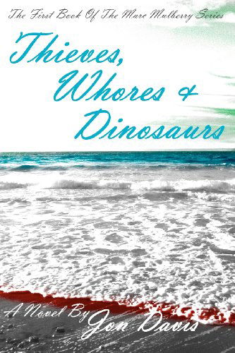 Cover for Jon Davis · Thieves, Whores &amp; Dinosaurs (Paperback Book) (2012)