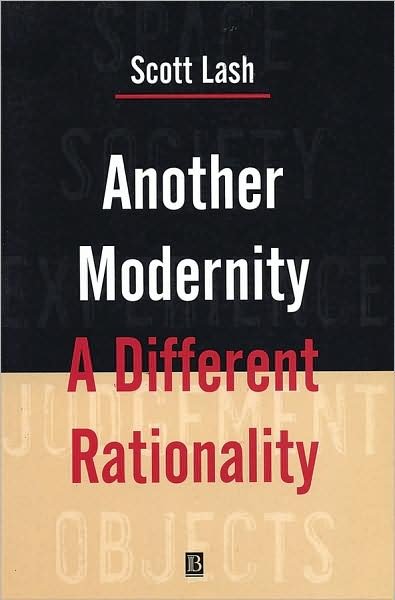 Cover for Lash, Scott (Goldsmiths College, University of London) · Another Modernity: A Different Rationality (Paperback Bog) (1999)