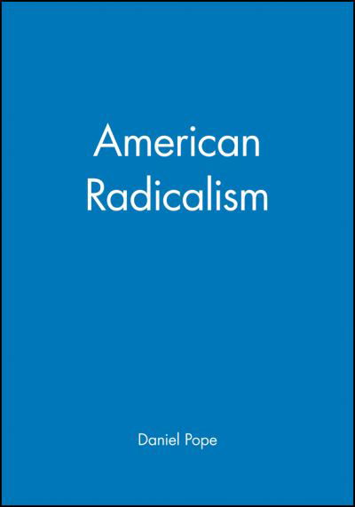 Cover for D Pope · American Radicalism - Wiley Blackwell Readers in American Social and Cultural History (Pocketbok) (2000)