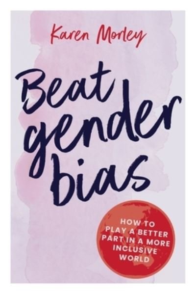 Karen Morley · Beat Gender Bias (Paperback Book) (2020)