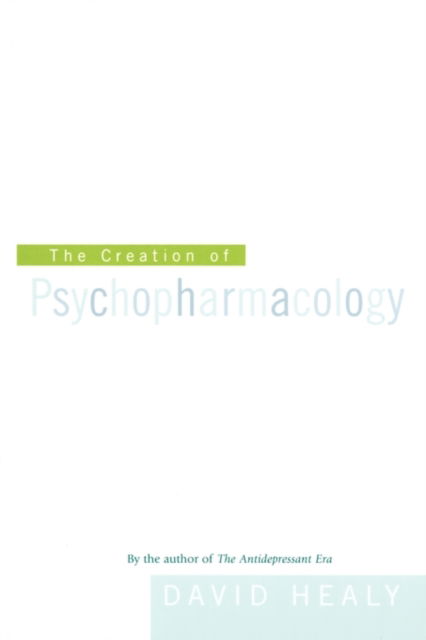Cover for David Healy · The Creation of Psychopharmacology (Paperback Book) (2004)