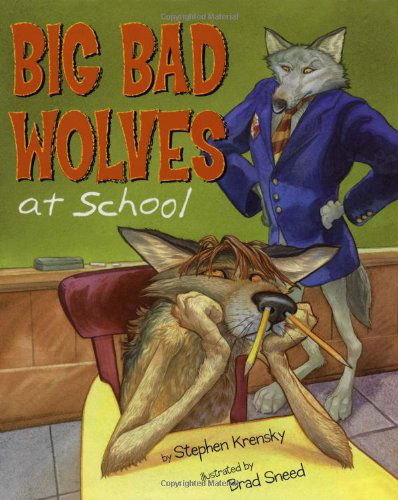 Big Bad Wolves at School - Stephen Krensky - Books - Simon & Schuster Books for Young Readers - 9780689837999 - June 26, 2007