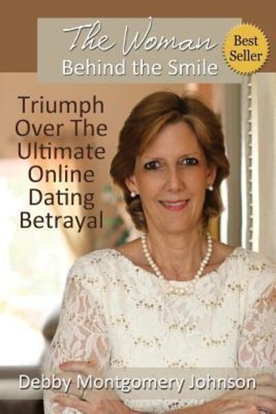 Cover for Debby Montgomery Johnson · The Woman Behind the Smile : Triumph Over the Ultimate Online Dating Betrayal (Paperback Book) (2016)