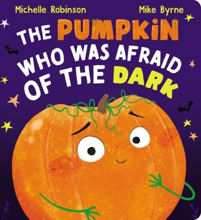 The Pumpkin Who Was Afraid of the Dark CBB - Michelle Robinson - Kirjat - Scholastic - 9780702329999 - torstai 14. syyskuuta 2023