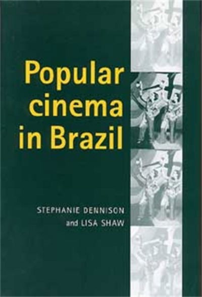Cover for Stephanie Dennison · Popular Cinema in Brazil, 1930–2001 (Paperback Book) (2004)