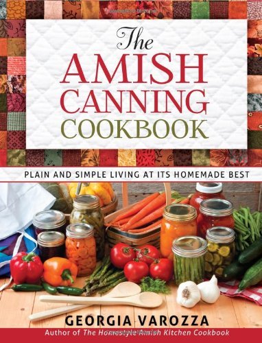 Cover for Georgia Varozza · The Amish Canning Cookbook: Plain and Simple Living at Its Homemade Best (Spiral Book) [Spi edition] (2013)
