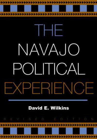 Cover for David E. Wilkins · The Navajo Political Experience - Spectrum Series: Race and Ethnicity in National and Global Politics (Paperback Book) [Revised edition] (2003)