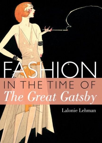 Cover for LaLonnie Lehman · Fashion in the Time of the Great Gatsby - Shire Library USA (Paperback Book) (2013)