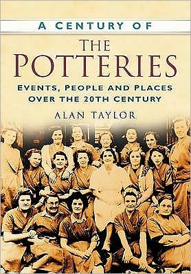 Cover for Alan Taylor · A Century of the Potteries: Events, People and Places Over the 20th Century (Paperback Book) (2007)