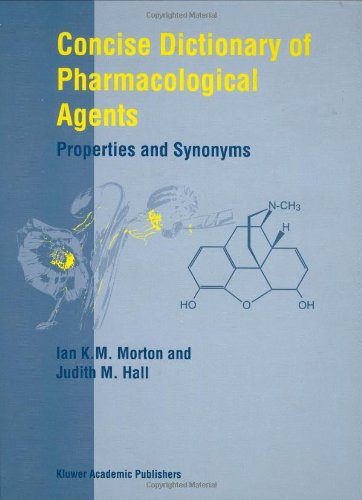 Cover for I.K. Morton · Concise Dictionary of Pharmacological Agents: Properties and Synonyms (Hardcover Book) [1999 edition] (1999)