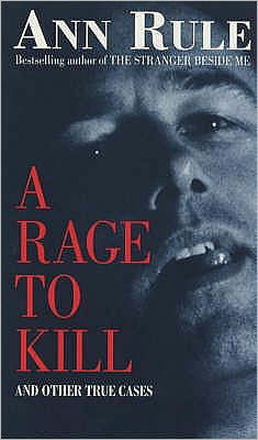 Cover for Ann Rule · A Rage To Kill: And Other True Cases - True Crime Files (Paperback Bog) (2000)