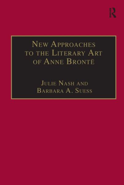 Cover for Barbara A. Suess · New Approaches to the Literary Art of Anne Bronte - The Nineteenth Century Series (Hardcover Book) (2001)