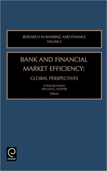 Cover for Iftekhar Hasan · Bank and Financial Market Efficiency: Global Perspectives - Research in Banking and Finance (Hardcover Book) (2004)