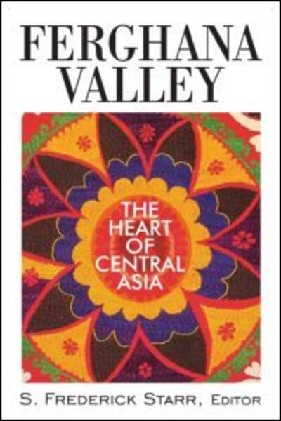 Cover for S. Frederick Starr · Ferghana Valley: The Heart of Central Asia - Studies of Central Asia and the Caucasus (Paperback Book) (2011)