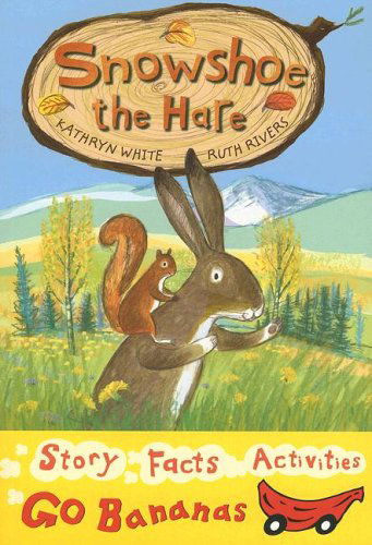 Snowshoe the Hare (Go Bananas) - Kathryn White - Livros - Crabtree Pub Co - 9780778726999 - 31 de outubro de 2005