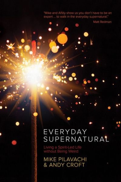 Cover for Mike Pilavachi · Everyday Supernatural (Paperback Book) (2016)