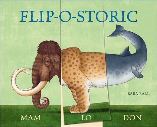 Flip-o-storic: Make Your Own Wacky Prehistoric Beast! - Mix-and-Match Board Books - Sara Ball - Bücher - Abbeville Press Inc.,U.S. - 9780789210999 - 7. April 2011