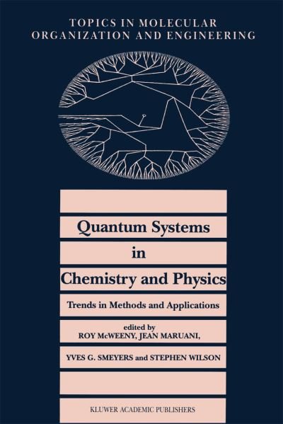 Quantum Systems in Chemistry and Physics: Trends in Methods and Applications - Topics in Molecular Organization and Engineering - Mcweeny - Bøger - Kluwer Academic Publishers - 9780792346999 - 31. januar 1998