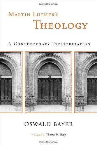 Cover for Oswald Bayer · Martin Luther's Theology: a Contemporary Interpretation (Paperback Book) (2008)