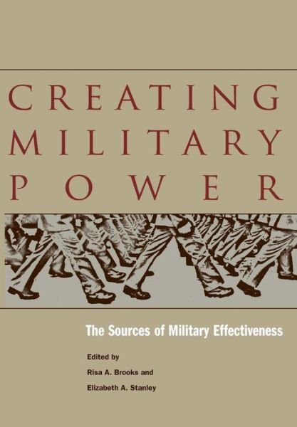 Cover for Risa Brooks · Creating Military Power: The Sources of Military Effectiveness (Innbunden bok) (2007)