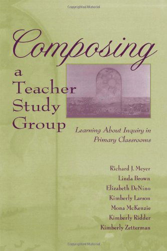 Cover for Richard J. Meyer · Composing a Teacher Study Group: Learning About Inquiry in Primary Classrooms (Hardcover Book) (1997)