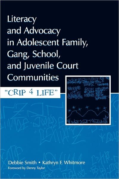 Cover for Debra Smith · Literacy and Advocacy in Adolescent Family, Gang, School, and Juvenile Court Communities: Crip 4 Life (Taschenbuch) (2005)