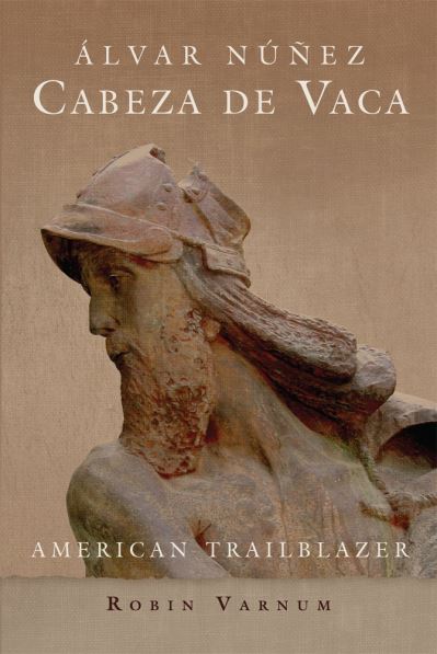Cover for Robin Varnum · Alvar Nunez Cabeza de Vaca: American Trailblazer (Paperback Book) (2021)