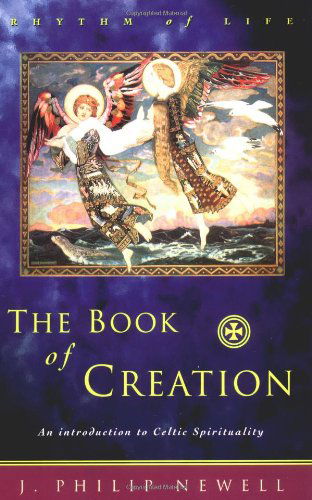 Cover for J. Philip Newell · The Book of Creation: an Introduction to Celtic Spirituality (Paperback Book) [No Edition Stated edition] (1999)