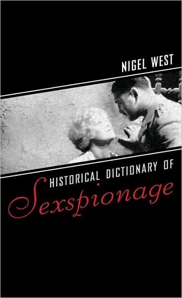Cover for Nigel West · Historical Dictionary of Sexspionage - Historical Dictionaries of Intelligence and Counterintelligence (Hardcover Book) (2009)