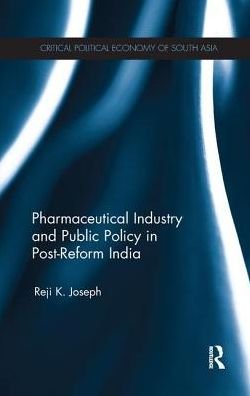 Cover for Reji K. Joseph · Pharmaceutical Industry and Public Policy in Post-reform India - Critical Political Economy of South Asia (Pocketbok) (2017)